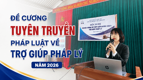 ĐỀ CƯƠNG TUYÊN TRUYỀN PHÁP LUẬT VỀ TRỢ GIÚP PHÁP LÝ NĂM 2026