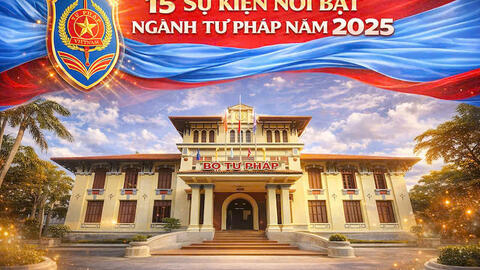 Ngành Tư pháp công bố 15 sự kiện nổi bật năm 2025